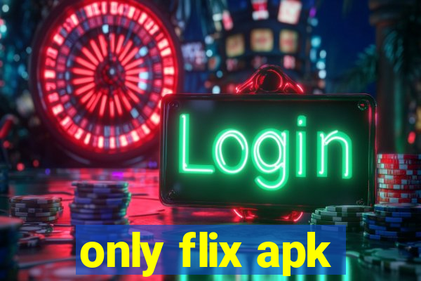 only flix apk